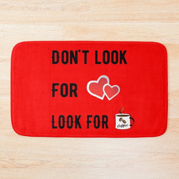 Item preview, Dont Look For Love Look For Coffee designed and sold by Deni2000.