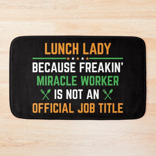 Item preview, Lunch lady because freaking miracle worker is not a official job title designed and sold by Jeny Lisa.