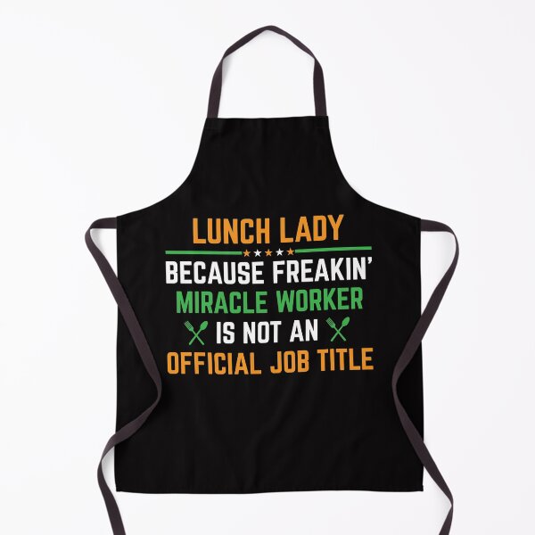 Item preview, Lunch lady because freaking miracle worker is not a official job title designed and sold by Jeny Lisa.