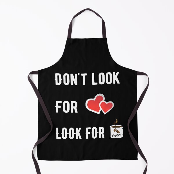 Item preview, Dont Look For Love Look For Coffee designed and sold by Deni2000.