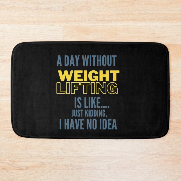 Item preview, A Day Without Weight Lifting Is Like... Just Kidding, I Have No Idea designed and sold by NostalgicLatin.