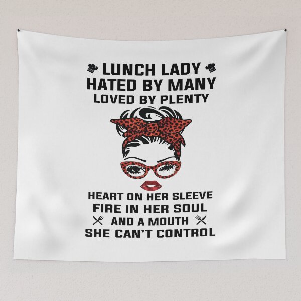 Item preview, Lunch lady hated by many loved by plenty fire in her soul designed and sold by Jeny Lisa.
