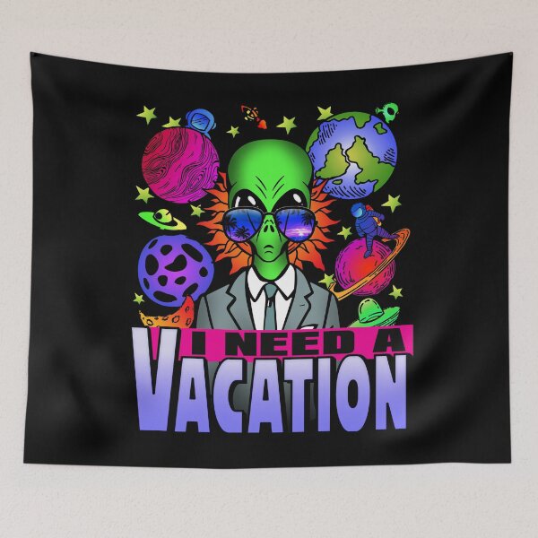 Item preview, I need a vacation! Trippy alien graphic & typo art meme designed and sold by Infdesigner.