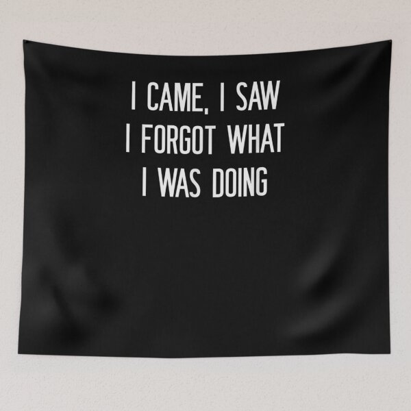 Item preview, I Came I Saw I Forgot What I Was Doing Funny Jokes  designed and sold by beatabea.