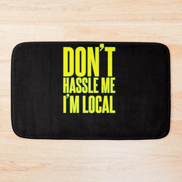Item preview, Don't Hassle Me I'm Local  designed and sold by A Little Bit of  Everything.