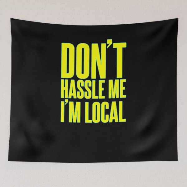 Item preview, Don't Hassle Me I'm Local  designed and sold by A Little Bit of  Everything.