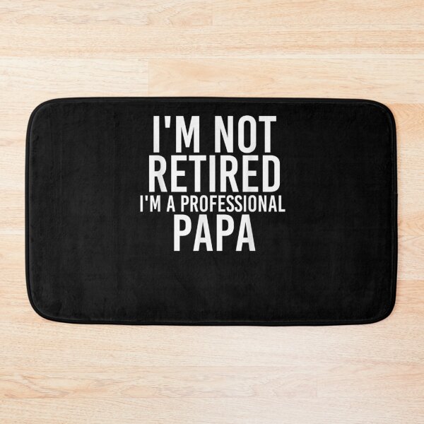 Item preview, I'm Not Retired I'm A Professional Papa Funny Father's Day  designed and sold by beatabea.