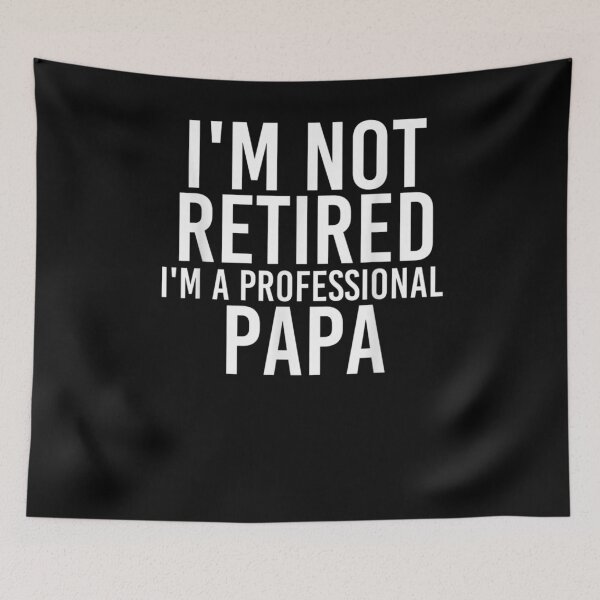 Item preview, I'm Not Retired I'm A Professional Papa Funny Father's Day  designed and sold by beatabea.