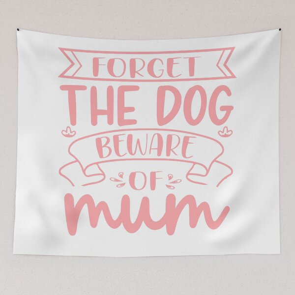 Item preview, Forget the dog beware of MUM designed and sold by Schuva.