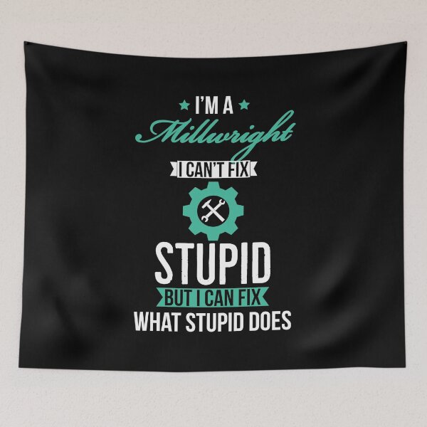 Item preview, Millwright I Cant Fix Stupid But I Can Fix What Stupid Does designed and sold by AwesomeWorld1.
