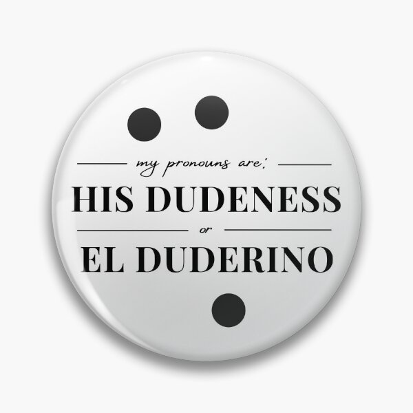 Aperçu de l'œuvre Mes pronoms sont: His Dudeness ou El Duderino créée et vendue par Jilkm77.