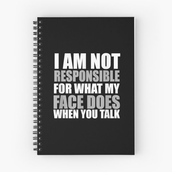 Item preview, I Am Not Responsible For What My Face Does When You Talk Fun  designed and sold by beatabea.
