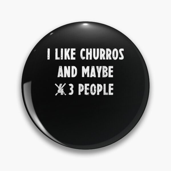 Item preview, I Like Churros And Maybe 4 No 3 People  designed and sold by beatabea.