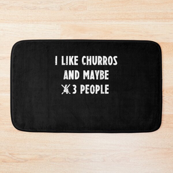 Item preview, I Like Churros And Maybe 4 No 3 People  designed and sold by beatabea.