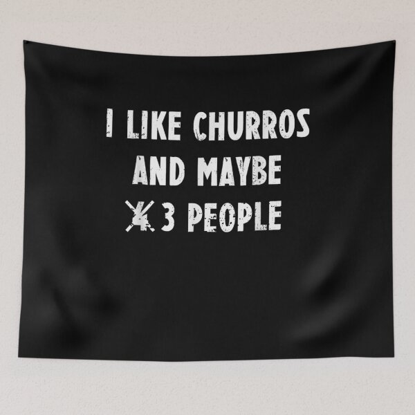 Item preview, I Like Churros And Maybe 4 No 3 People  designed and sold by beatabea.