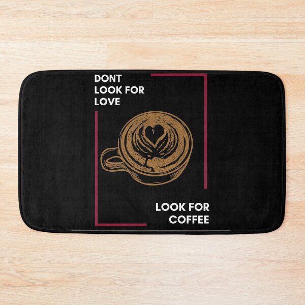Item preview, dont look for love look for coffee designed and sold by GabyVGalindo.