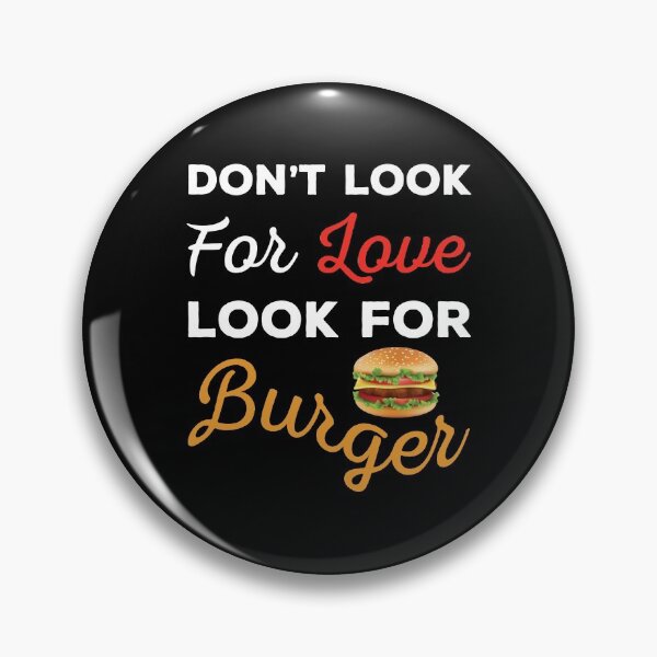 Item preview, Don't Look For Love Look For Burger, Funny burger and love quotes, funny burger and love sayings, funny burger gift for family  designed and sold by ReadyArt.