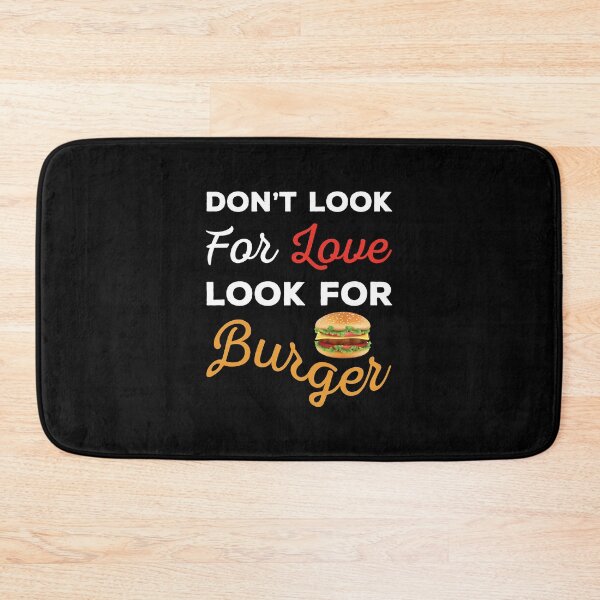 Item preview, Don't Look For Love Look For Burger, Funny burger and love quotes, funny burger and love sayings, funny burger gift for family  designed and sold by ReadyArt.