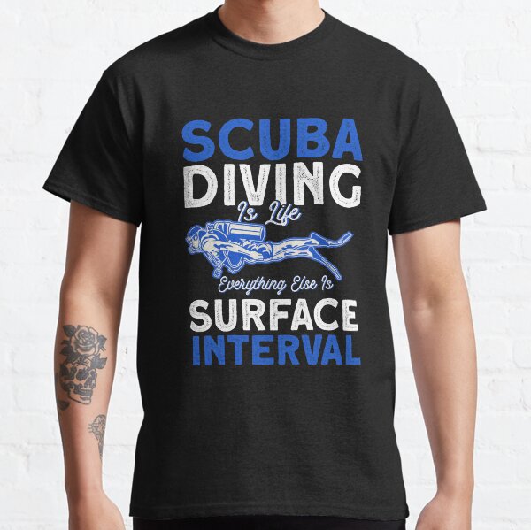 Scuba Diving Is Life Everything Else Is Surface Interval Classic T-Shirt