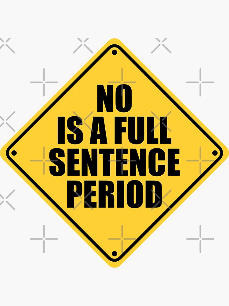 no-is-a-full-sentence-sticker-for-sale-by-grinta2021-redbubble