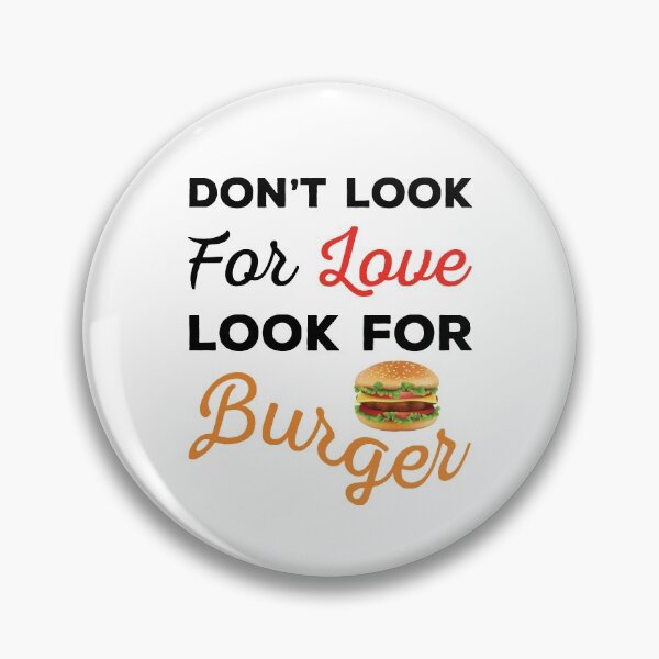 Item preview, Don't Look For Love Look For Burger, Funny burger and love quotes, funny burger and love sayings, funny burger gift for family designed and sold by ReadyArt.