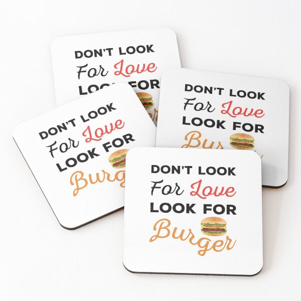 Item preview, Don't Look For Love Look For Burger, Funny burger and love quotes, funny burger and love sayings, funny burger gift for family designed and sold by ReadyArt.