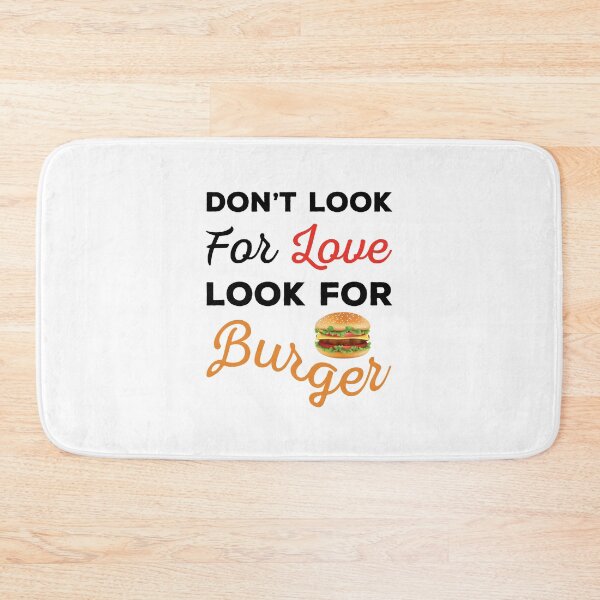 Item preview, Don't Look For Love Look For Burger, Funny burger and love quotes, funny burger and love sayings, funny burger gift for family designed and sold by ReadyArt.