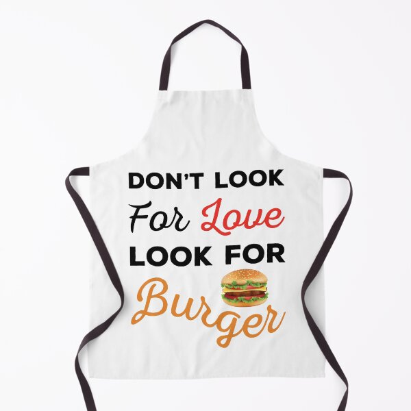 Item preview, Don't Look For Love Look For Burger, Funny burger and love quotes, funny burger and love sayings, funny burger gift for family designed and sold by ReadyArt.