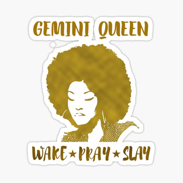 Gemini Queen Zodiac T Wake Pray Slay For Black Women Sticker For Sale By Daisyworld