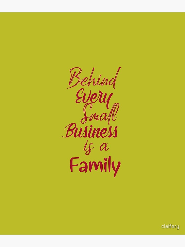Behind Every Small Business Is A Family "Behind every small business is a family, for women, good vibes" Poster