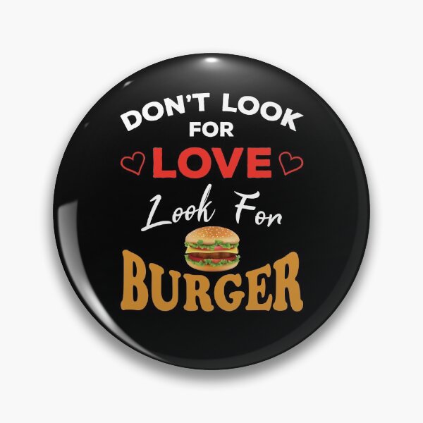Item preview, Don't Look For Love Look For Burger, Funny burger and love quotes, funny burger and love sayings, funny burger gift for family designed and sold by ReadyArt.