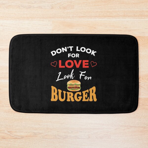 Item preview, Don't Look For Love Look For Burger, Funny burger and love quotes, funny burger and love sayings, funny burger gift for family designed and sold by ReadyArt.