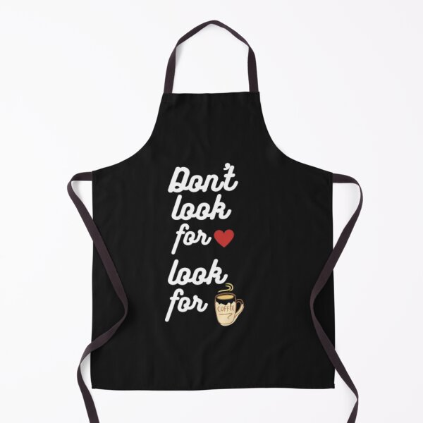 Item preview, Don't Look For Love Look For Coffee designed and sold by kevstore.