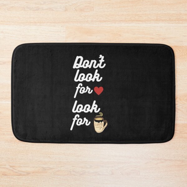 Item preview, Don't Look For Love Look For Coffee designed and sold by kevstore.