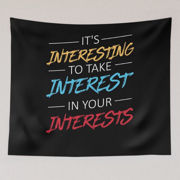 Item preview, It's interesting to take interest in your interests designed and sold by Loyalty  Stores.