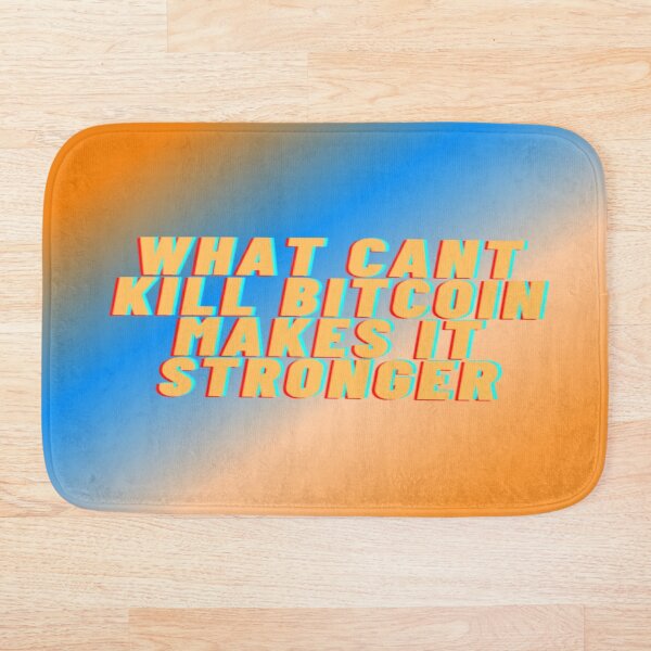 Item preview, What Cant Kill Bitcoin  designed and sold by Universal Print.