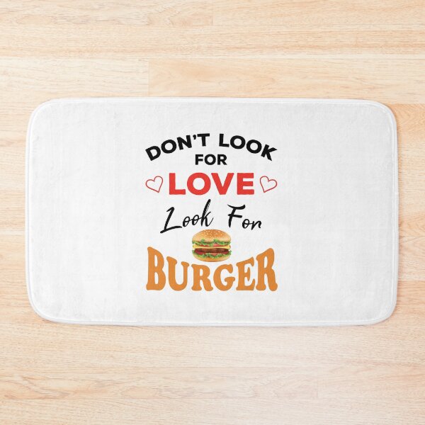 Item preview, Don't Look For Love Look For Burger, Funny burger and love quotes, funny burger and love sayings, funny burger gift for family designed and sold by ReadyArt.