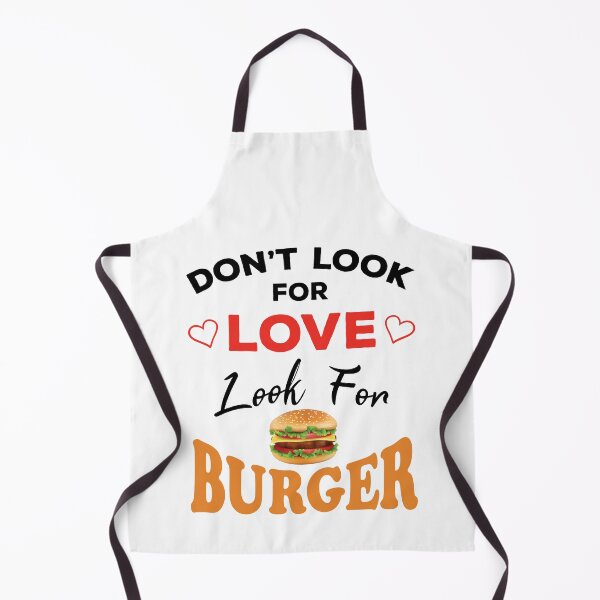 Item preview, Don't Look For Love Look For Burger, Funny burger and love quotes, funny burger and love sayings, funny burger gift for family designed and sold by ReadyArt.