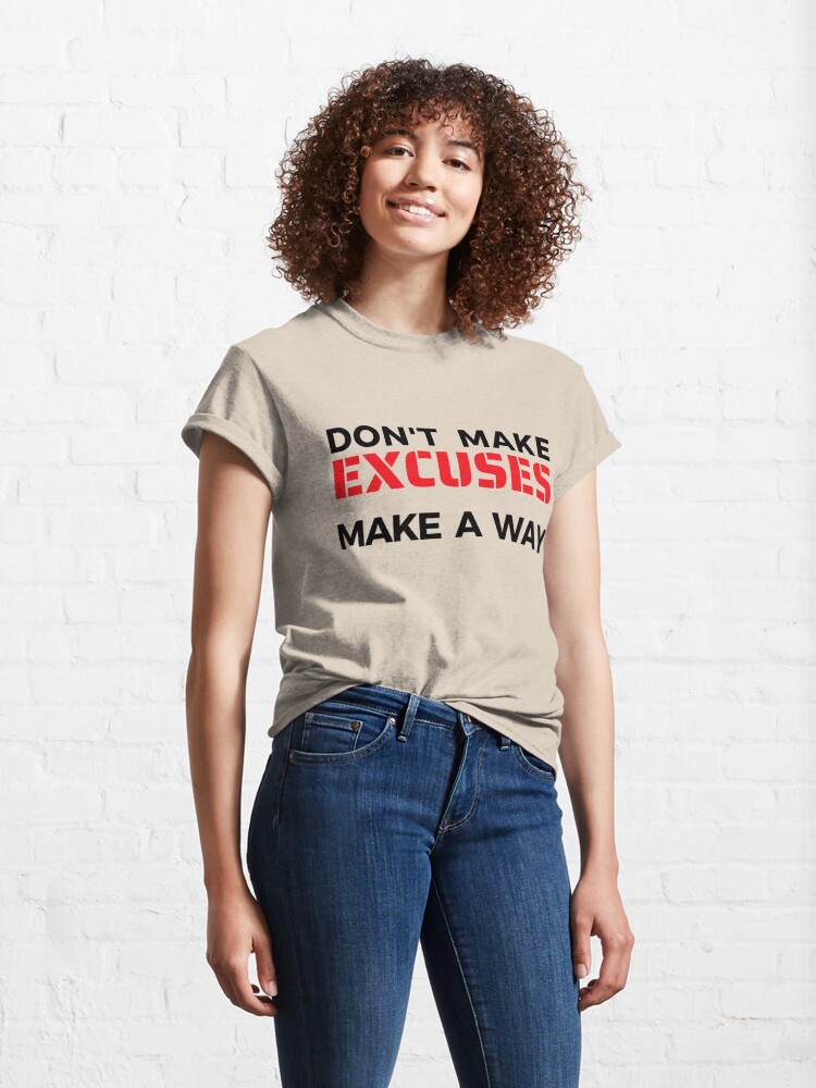 Thumbnail 4 of 7, Classic T-Shirt, Don't Make Excuses Make a Way designed and sold by Fun-T-Shirts.