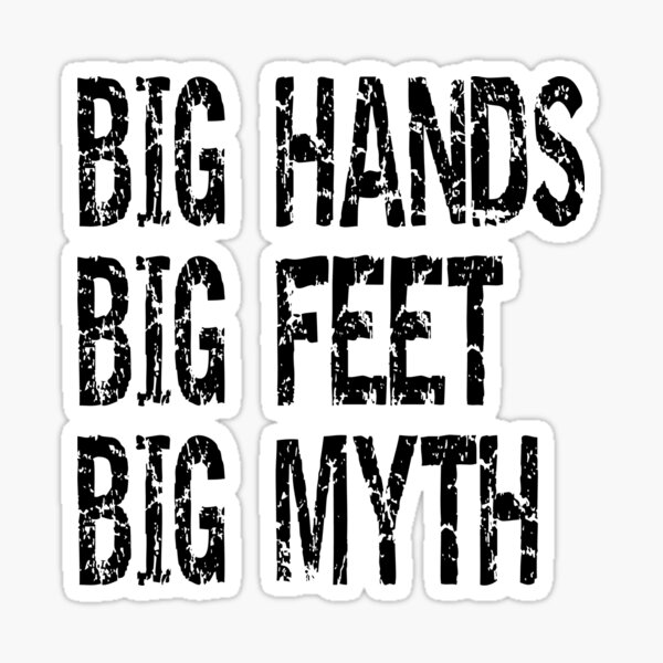 big-hand-big-feet-big-myth-sticker-for-sale-by-abcassent-redbubble