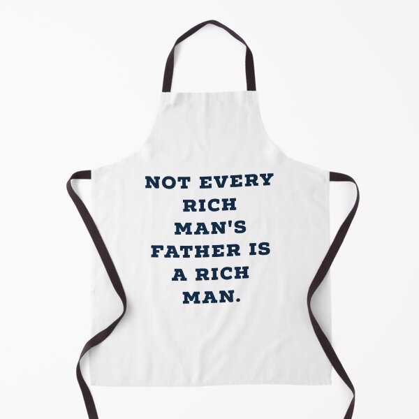 Item preview, NOT EVERY RICH MAN'S FATHER IS A RICH MAN designed and sold by Zab Nom.