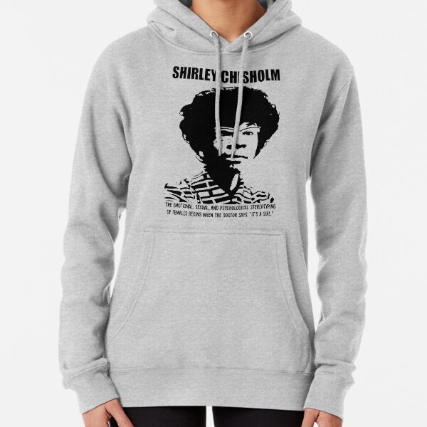 SHIRLEY CHISHOLM-5 Pullover Hoodie