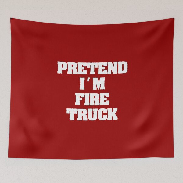 Item preview, Pretend i'm a fire truck designed and sold by zero-g.