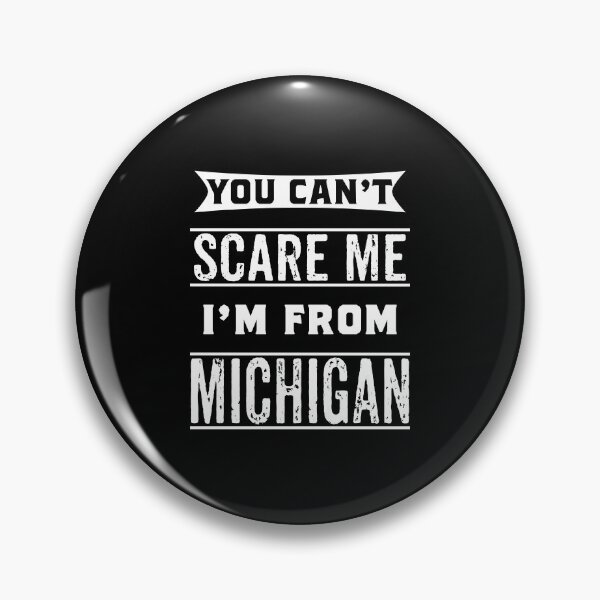 Item preview, You can't scare me I'm from Michigan.  designed and sold by rodmendonca.