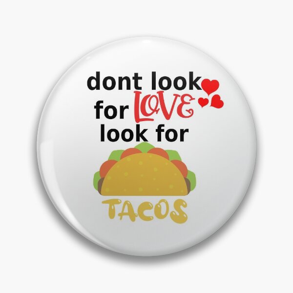 Item preview, dont look for love look for tacos funny food lover designed and sold by mikrocosmox.