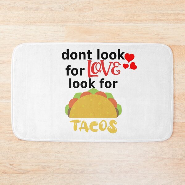 Item preview, dont look for love look for tacos funny food lover  designed and sold by mikrocosmox.