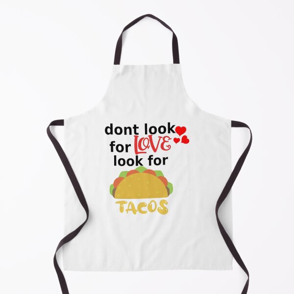 Item preview, dont look for love look for tacos funny food lover designed and sold by mikrocosmox.