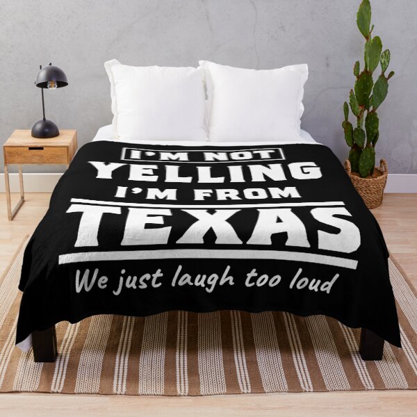 Item preview, I'm not yelling I'm from Texas. We just laugh too loud. designed and sold by rodmendonca.