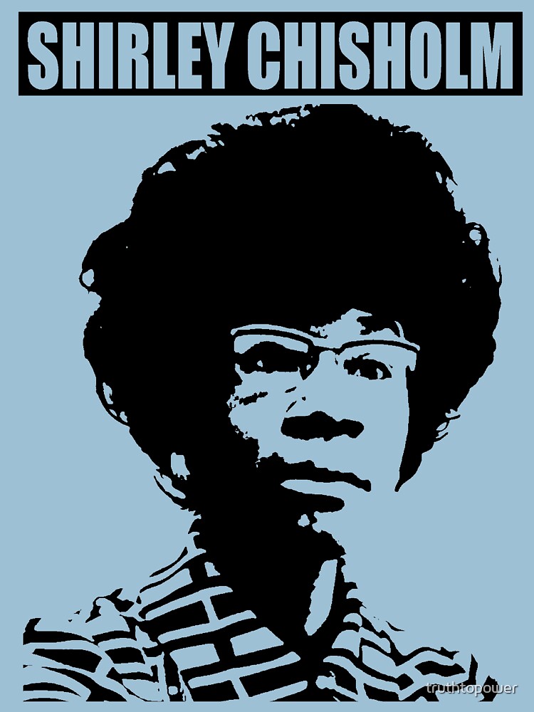 SHIRLEY CHISHOLM-6 by truthtopower