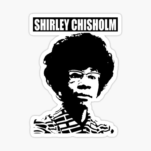 SHIRLEY CHISHOLM-6 Sticker